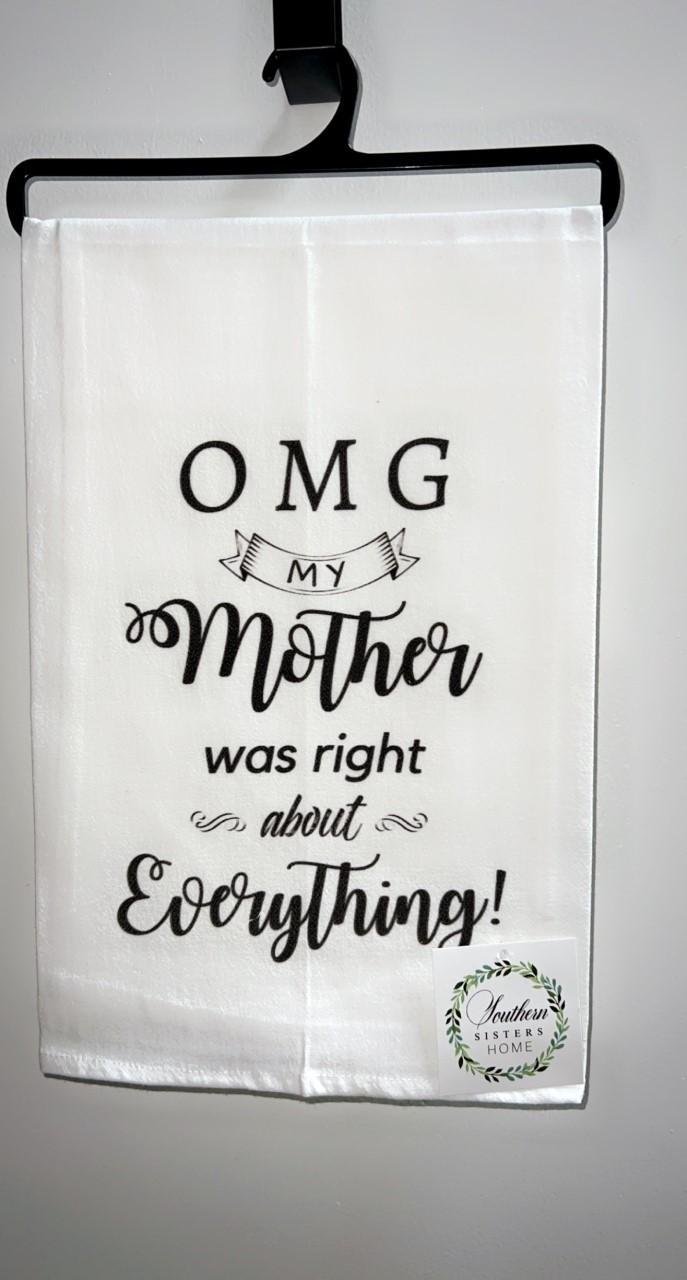  OMG! My Mother Was Right About Everything - Tea Towels